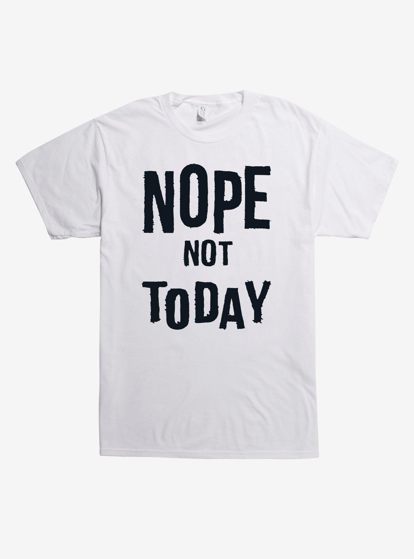 Nope Not Today T-Shirt - WHITE | Hot Topic