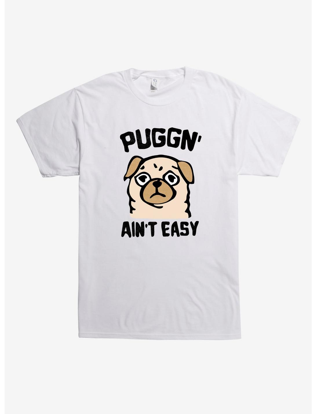 Puggn' Ain't Easy T-Shirt, WHITE, hi-res