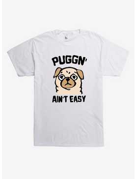 Puggn' Ain't Easy T-Shirt, , hi-res