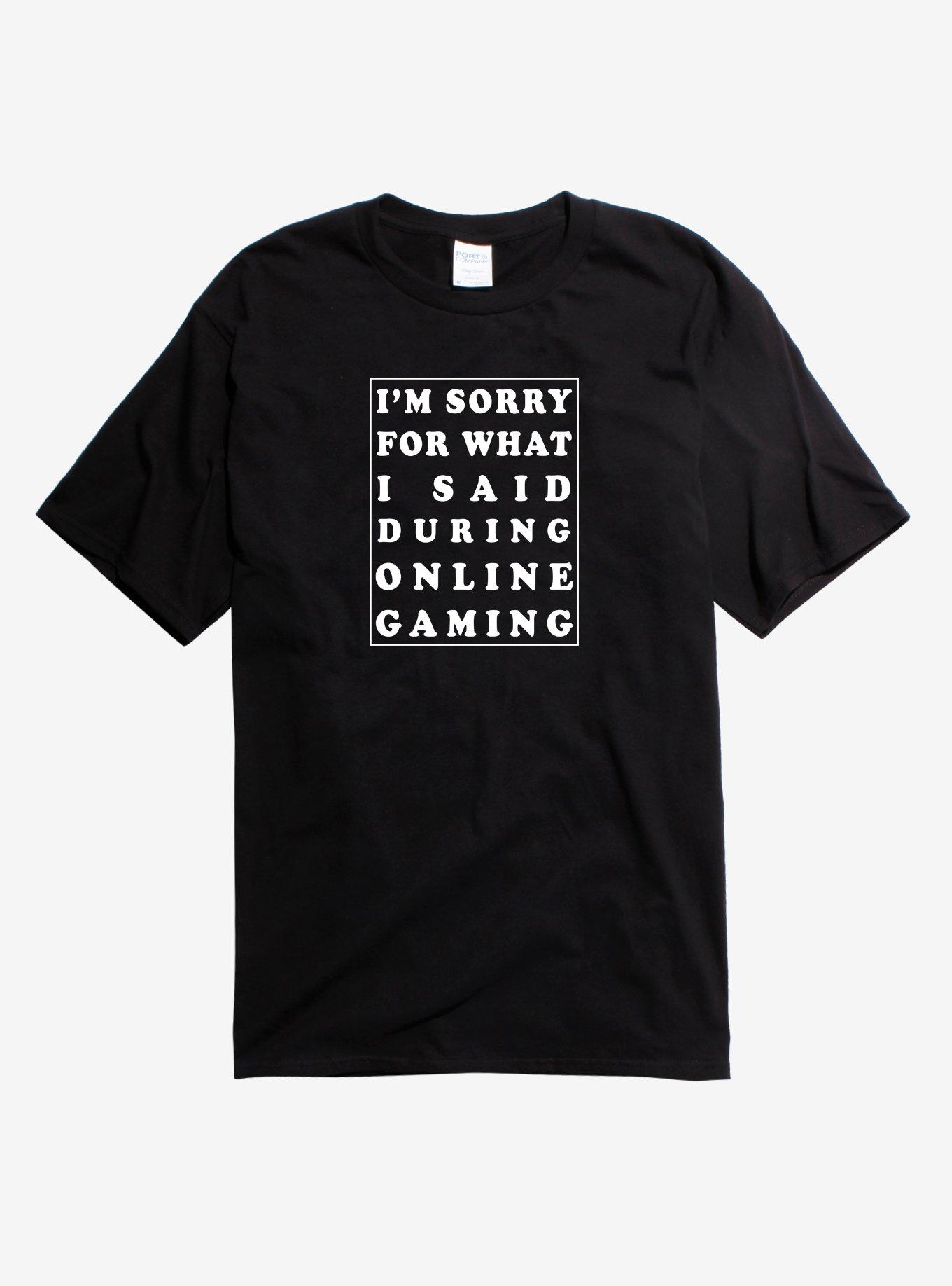 Sorry For What I Said Gaming T-Shirt