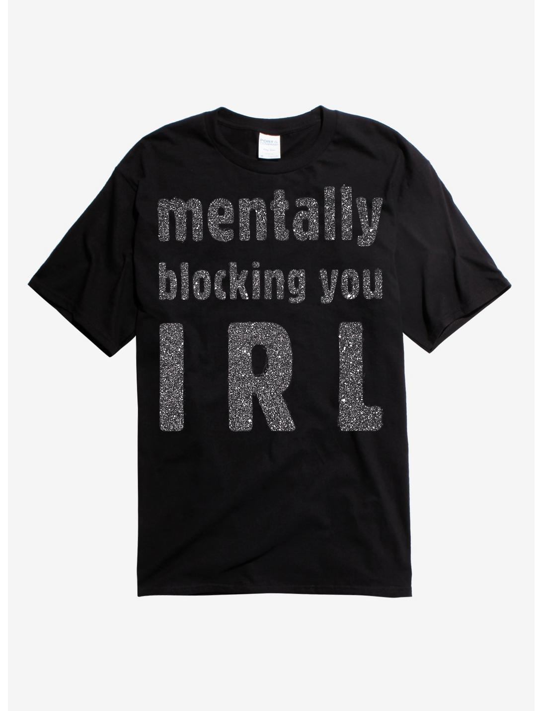 Mentally Blocking You IRL T-Shirt, BLACK, hi-res