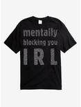 Mentally Blocking You IRL T-Shirt, BLACK, hi-res