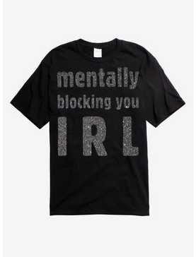 Mentally Blocking You IRL T-Shirt, , hi-res
