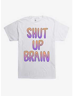 Shut Up Brain T-Shirt, , hi-res