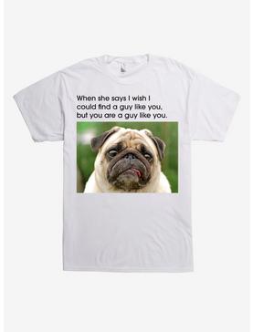 You Are A Guy Like You Pug T-Shirt, , hi-res