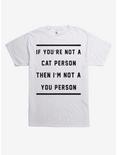 If You're Not A Cat Person T-Shirt, WHITE, hi-res