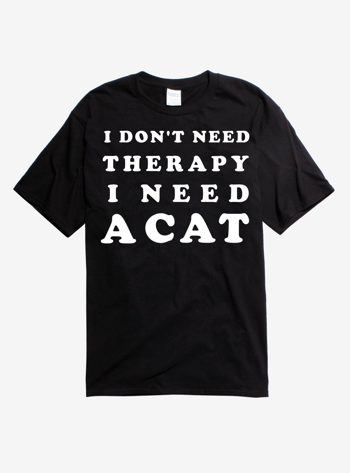 I Need A Cat T-Shirt