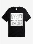 I'll Become Nicer T-Shirt, BLACK, hi-res