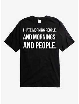 I Hate Mornings And People T-Shirt, , hi-res