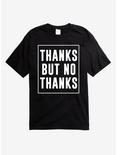 Thanks But No Thanks T-Shirt, BLACK, hi-res
