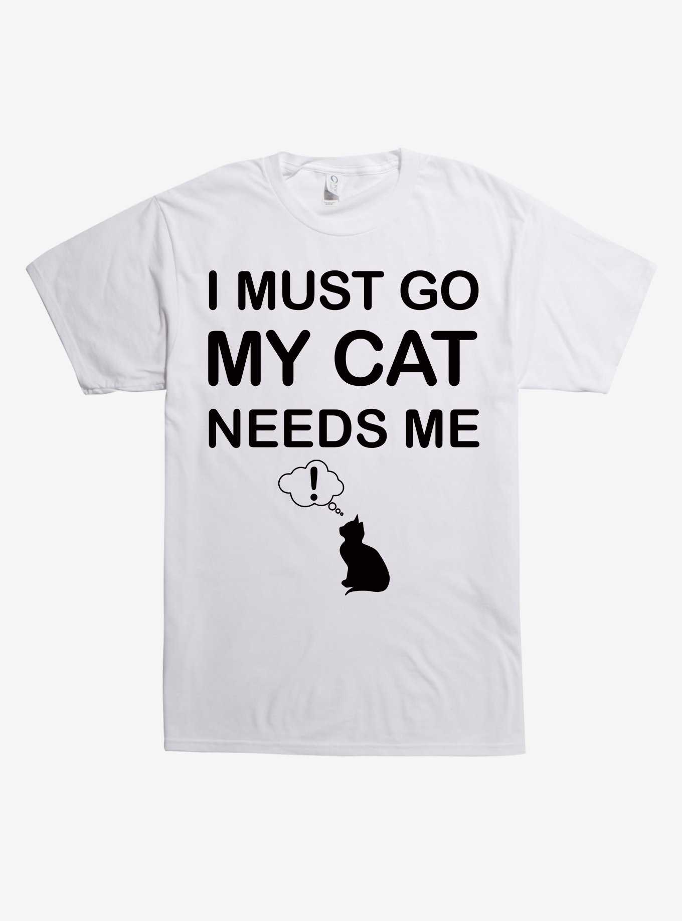 I Must Go My Cat Needs Me T-Shirt, , hi-res