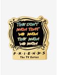 Friends Know We Know Enamel Pin - BoxLunch Exclusive, , hi-res