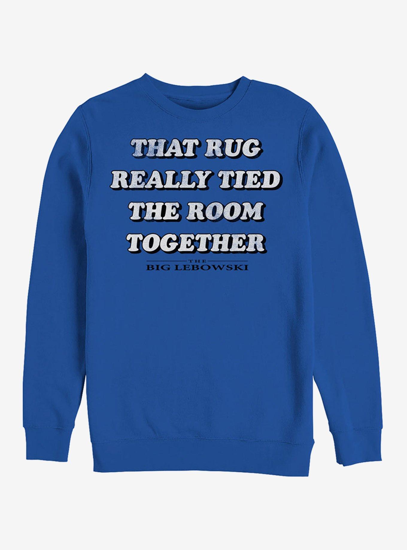 Rug Really Tied Room Together Sweatshirt