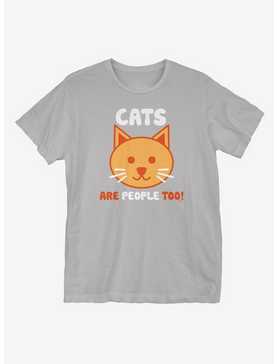 Cats Are People Too T-Shirt, , hi-res
