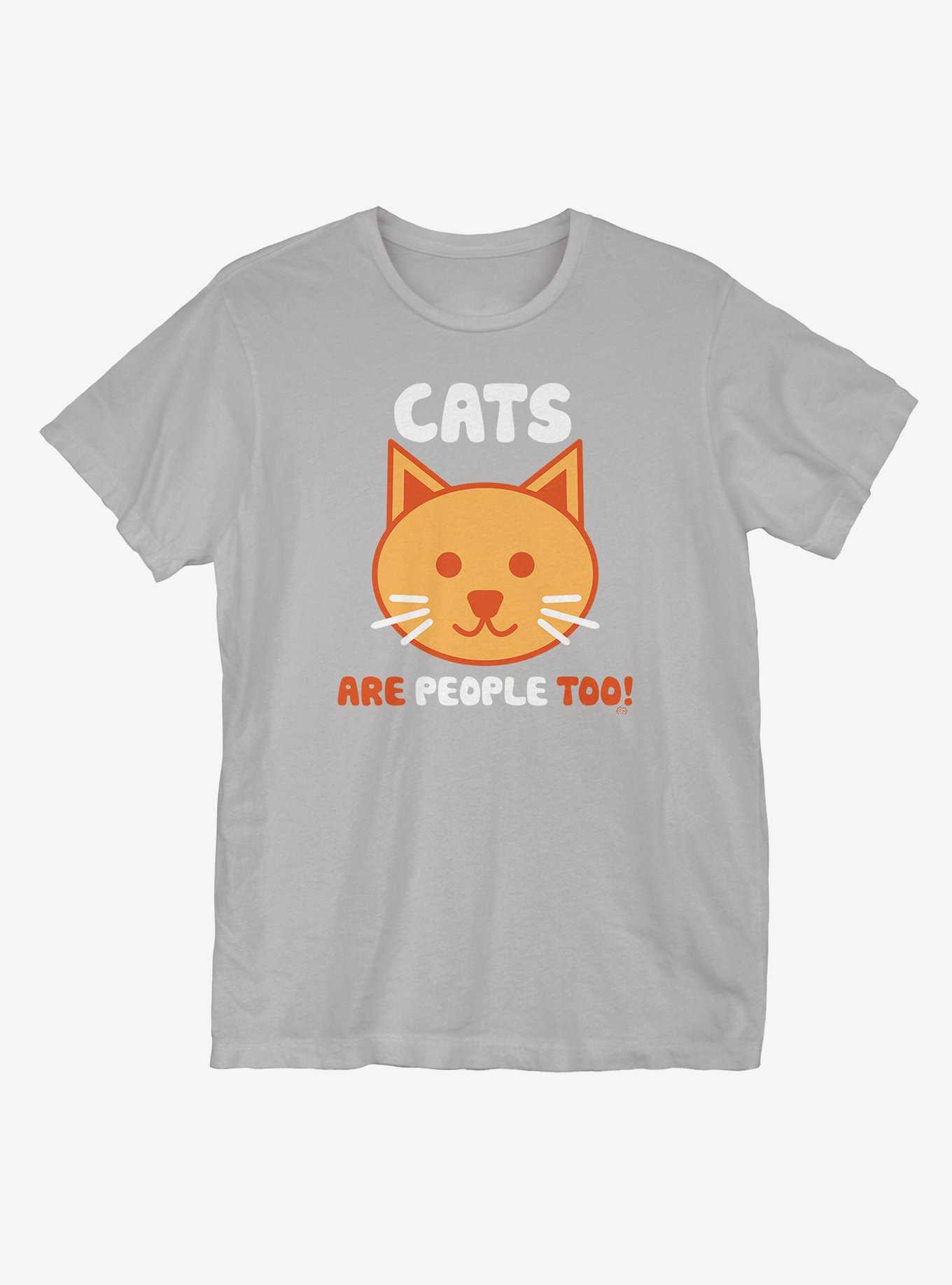 Cats Are People Too T-Shirt, , hi-res