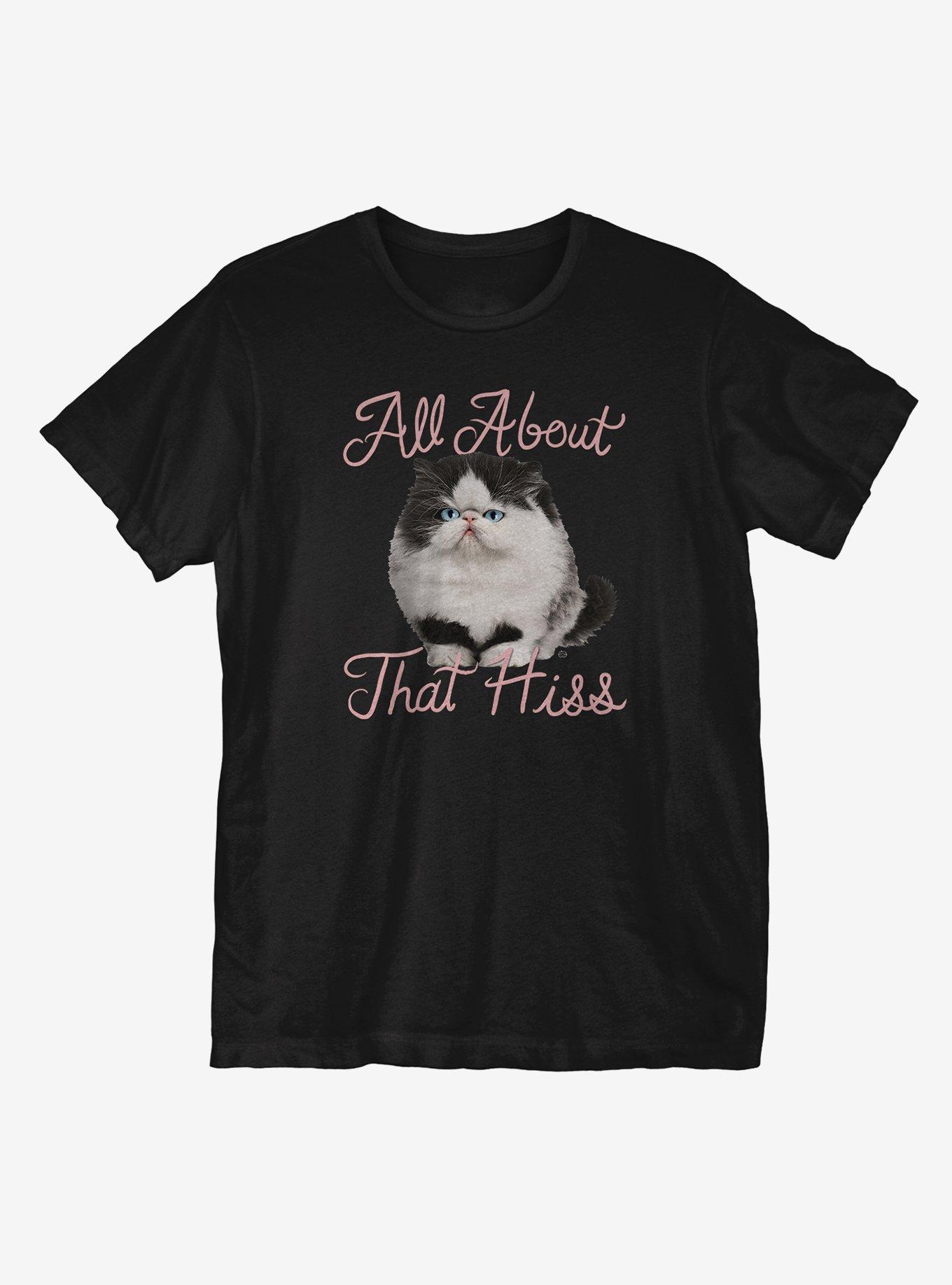 All About That Hiss T-Shirt