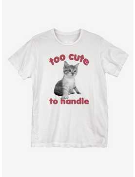 Too Cute To Handle T-Shirt, , hi-res