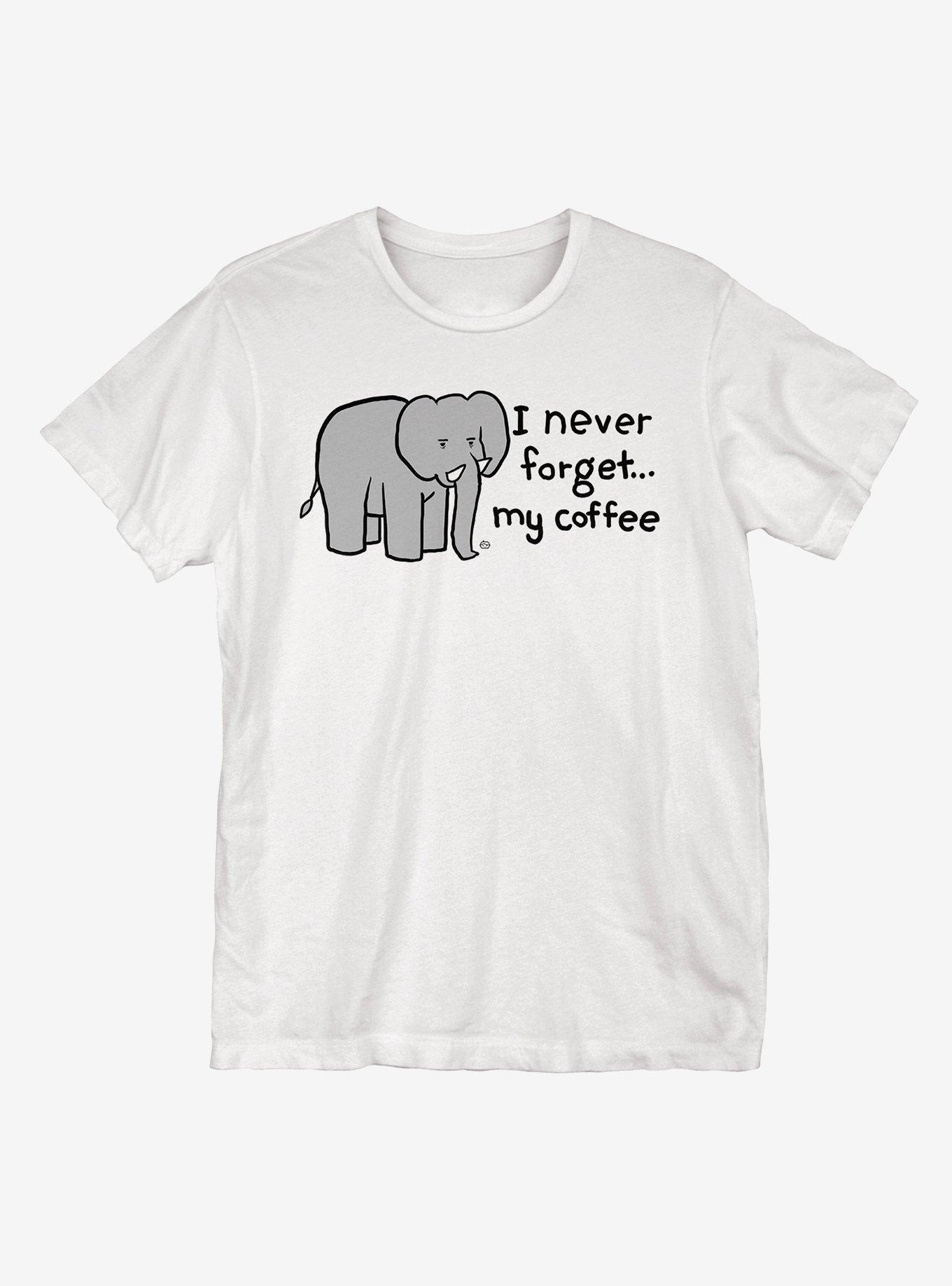 I Never Forget My Coffee T-Shirt