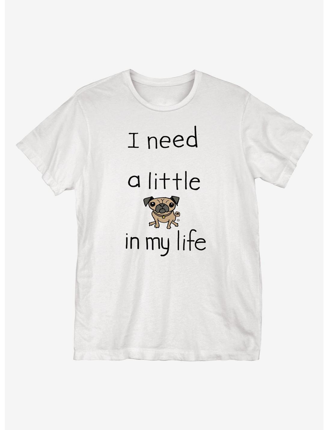 I Need a Little Pug T-Shirt, WHITE, hi-res