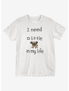I Need a Little Pug T-Shirt, , hi-res