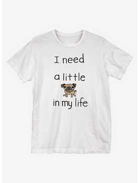 I Need a Little Pug T-Shirt, , hi-res