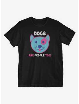 Dogs Are People Too T-Shirt, , hi-res