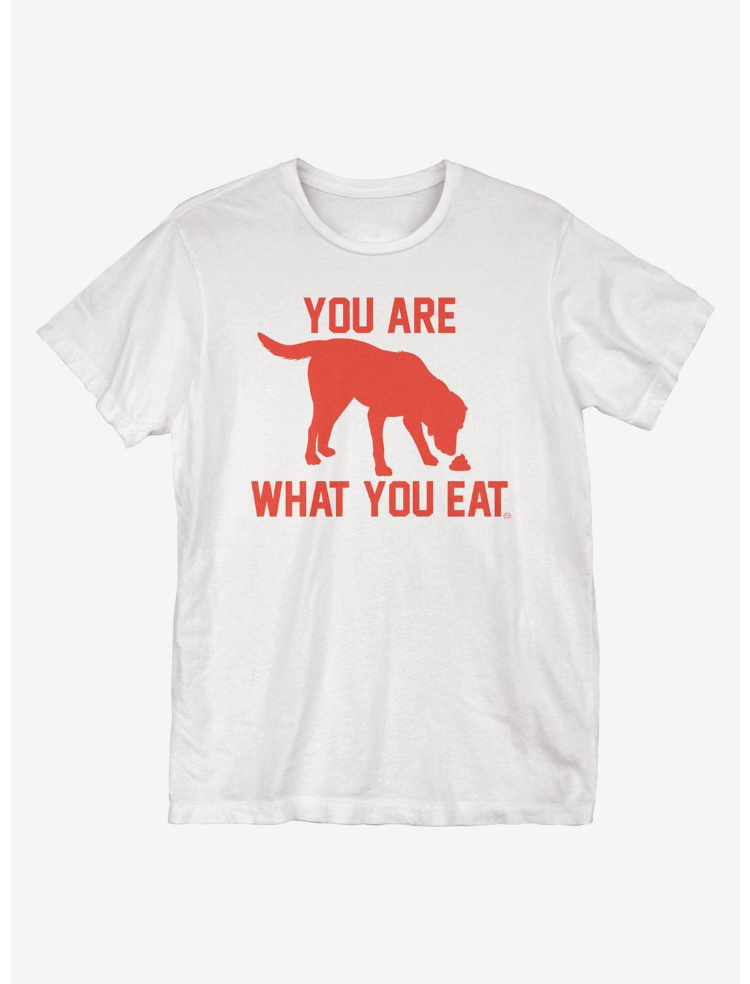 You Are What You Eat T-Shirt You Are What You Eat T-Shirt