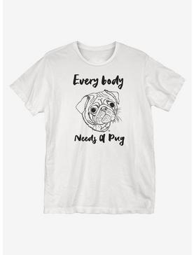 Everybody Needs A Pug T-Shirt, , hi-res