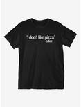 I Don't Like Pizza T-Shirt, BLACK, hi-res