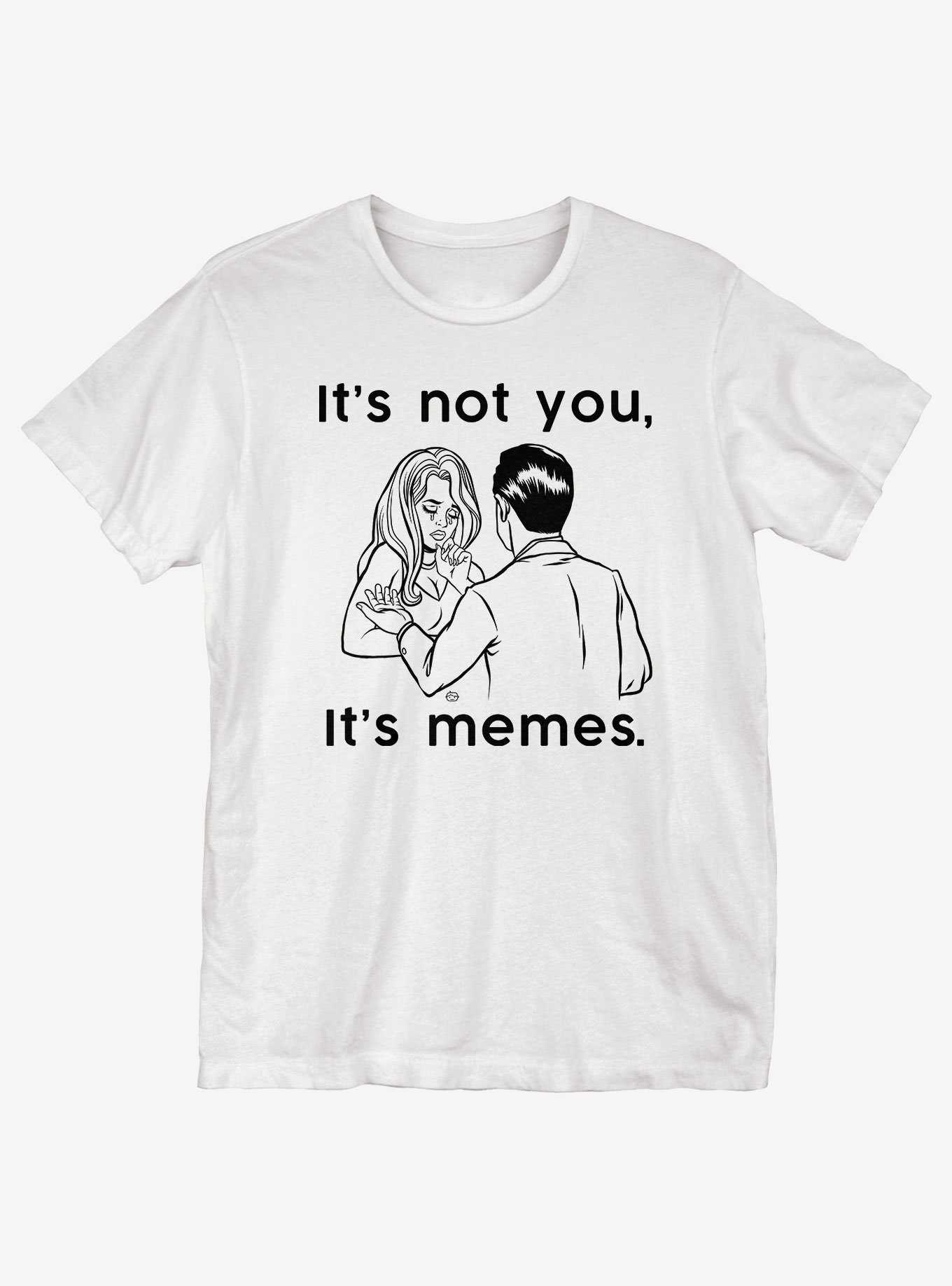 I'ts Not You Its Memes T-Shirt, , hi-res