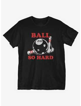 Ball So Hard T-Shirt, , hi-res
