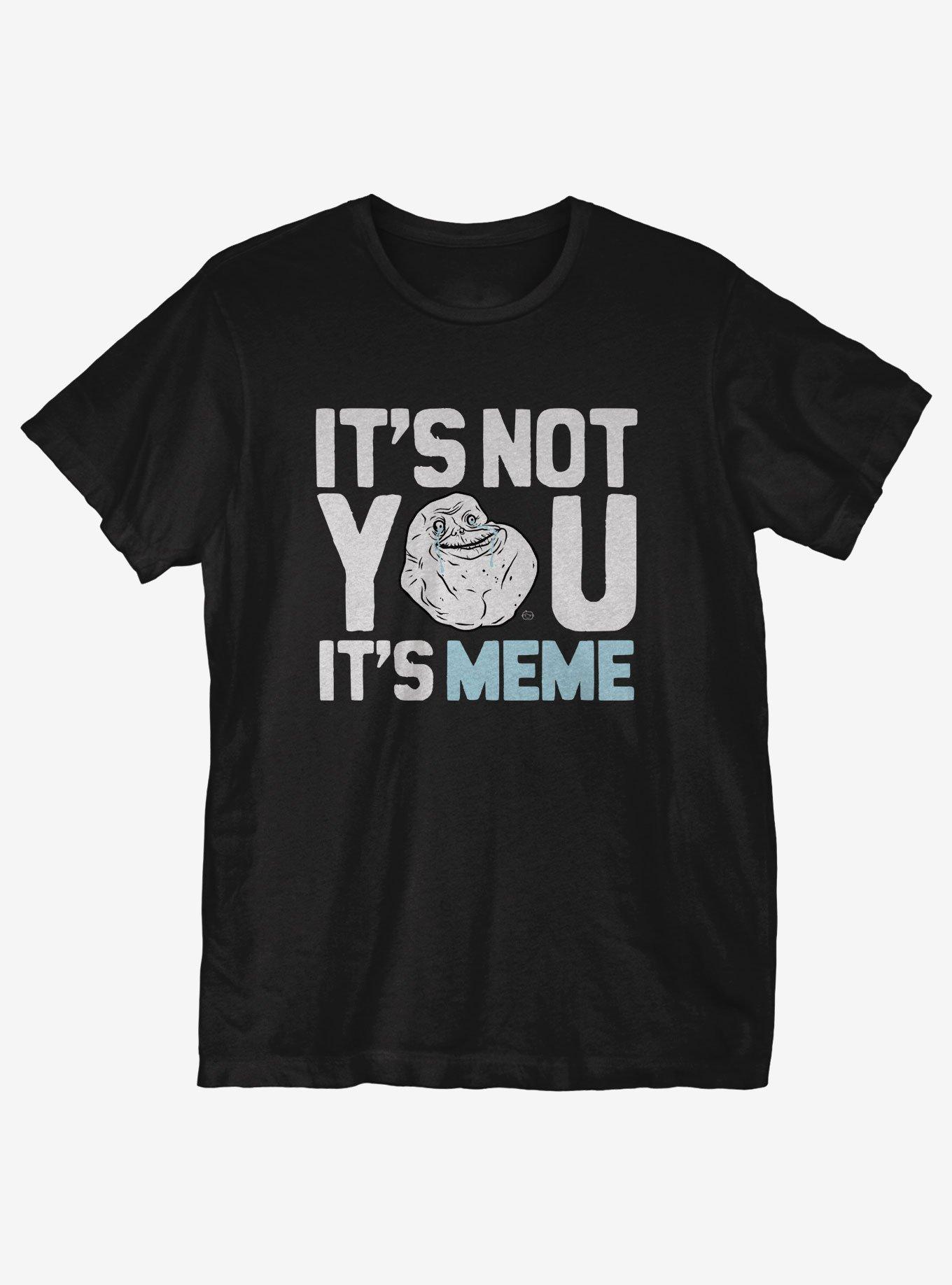 It's Not You It's Meme T-Shirt, BLACK, hi-res
