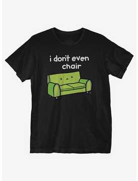 I Don't Even Chair T-Shirt, , hi-res