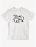Not a Drill T-Shirt, WHITE, hi-res