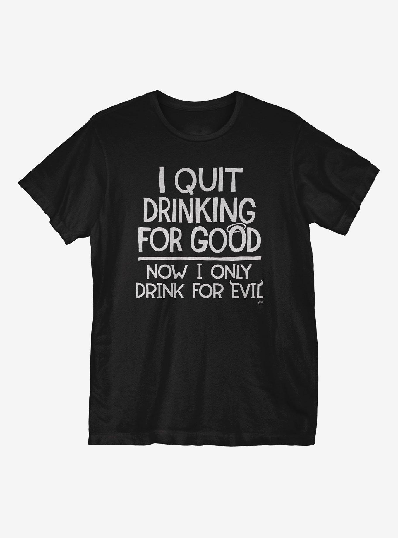 Drink For Evil T-Shirt