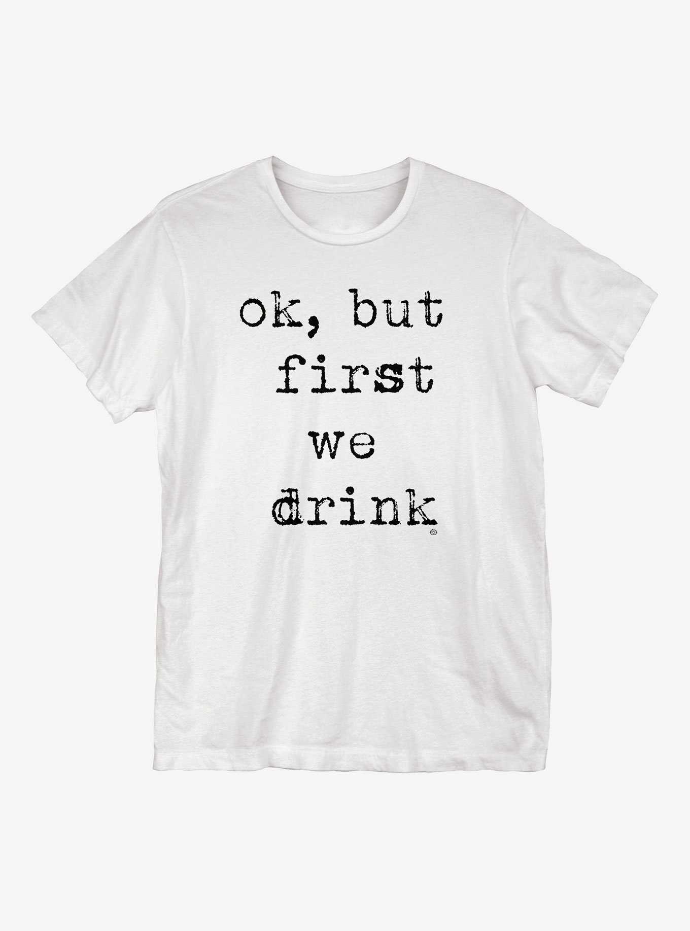 Ok But First We Drink T-Shirt, , hi-res