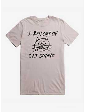 I Ran Out of Cat Shirts T-Shirt, , hi-res