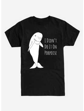I Didn't Do It on Porpoise T-Shirt, , hi-res
