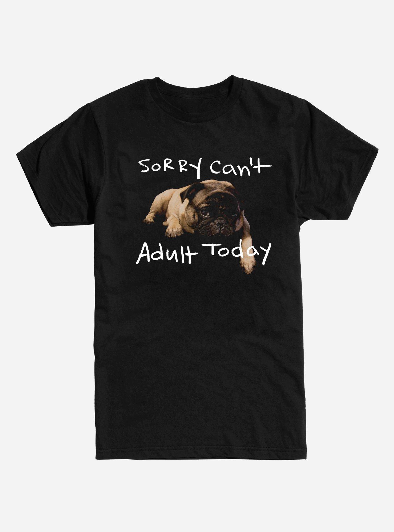 Sorry Can't Adult Today Pug T-Shirt, BLACK, hi-res