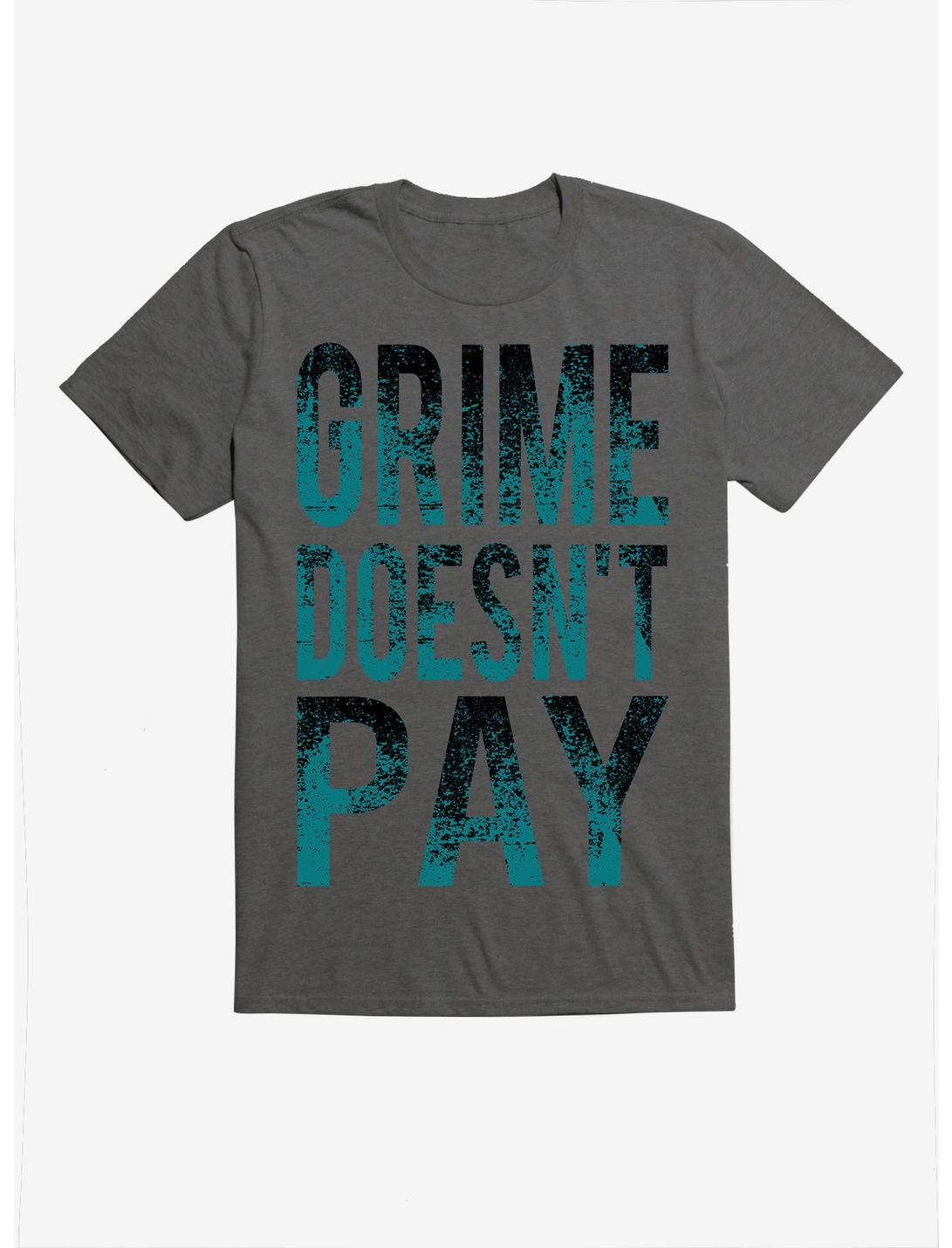 Grime Doesn't Pay T-Shirt, CHARCOAL, hi-res