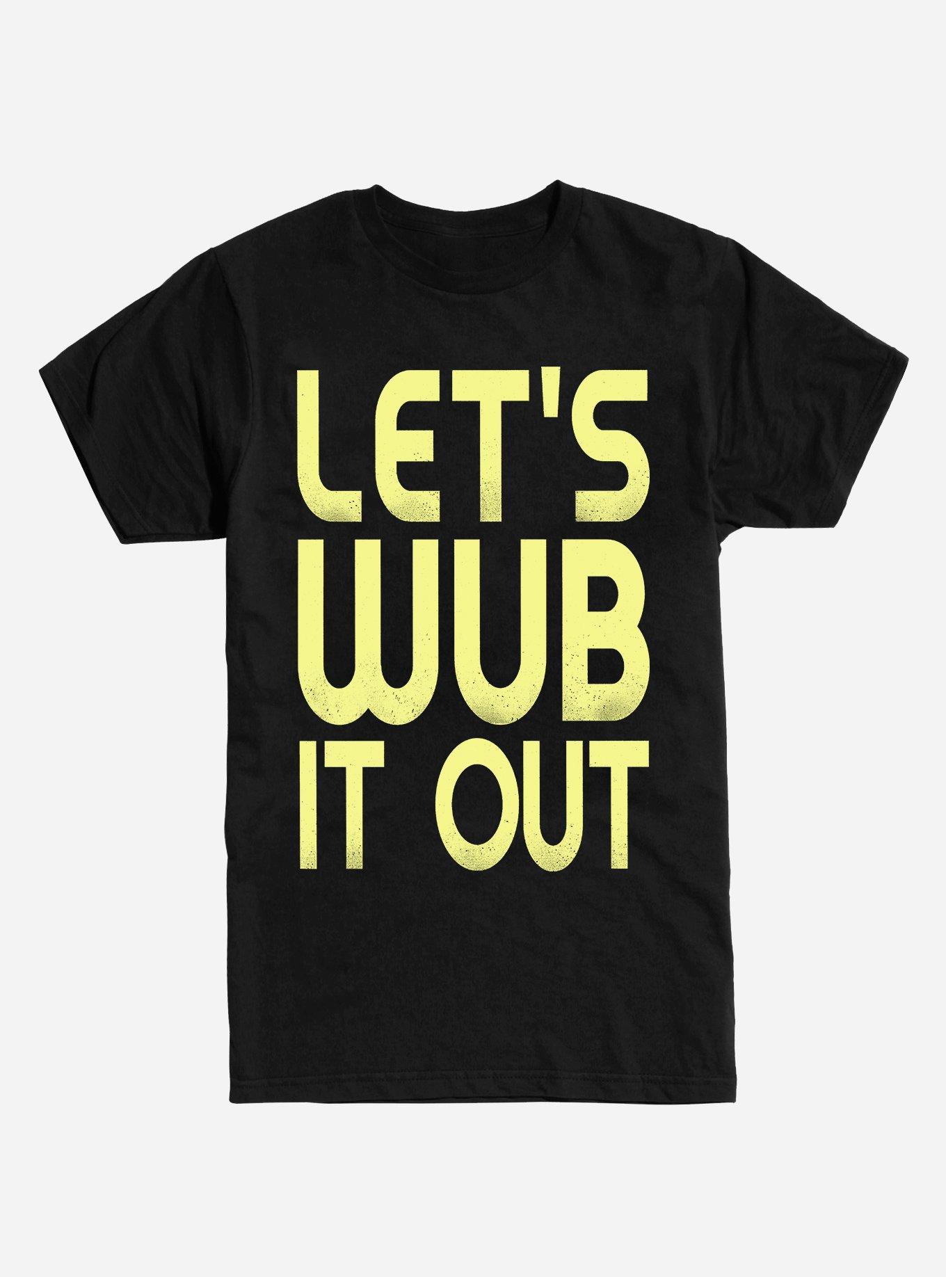 Let's Wub It Out T-Shirt
