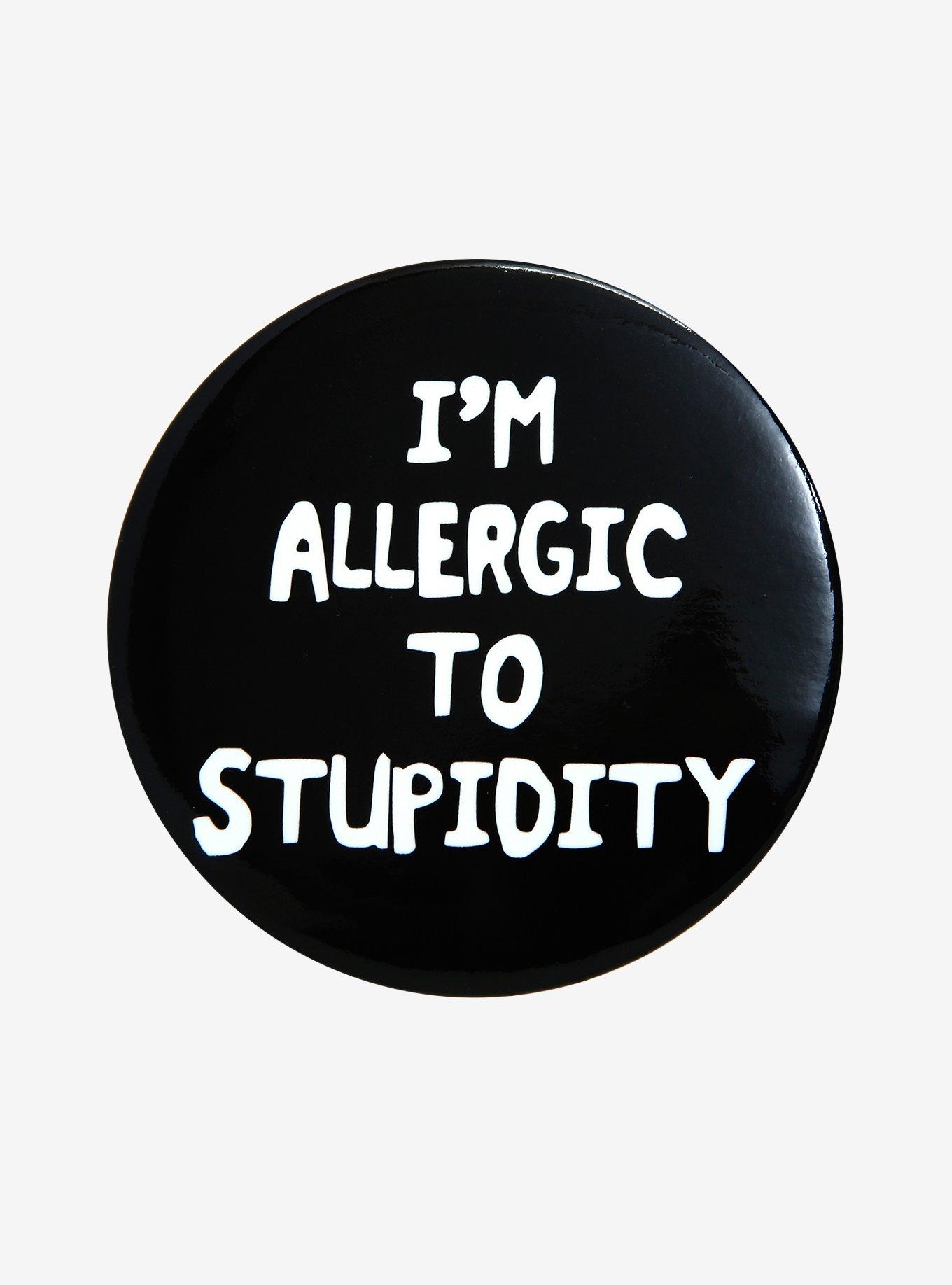 Allergic To Stupidity Button, , hi-res