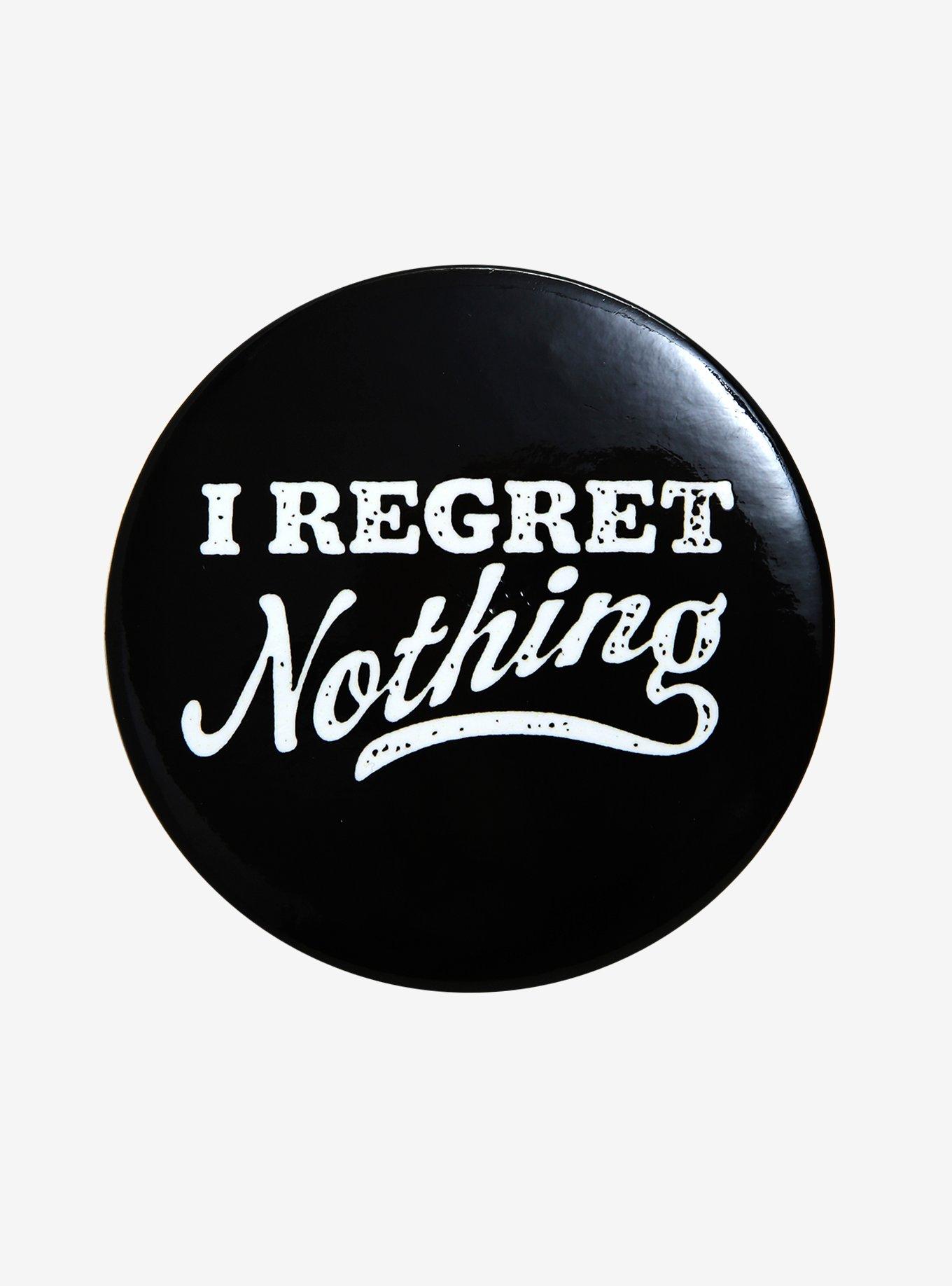 Regret Nothing Button, , hi-res