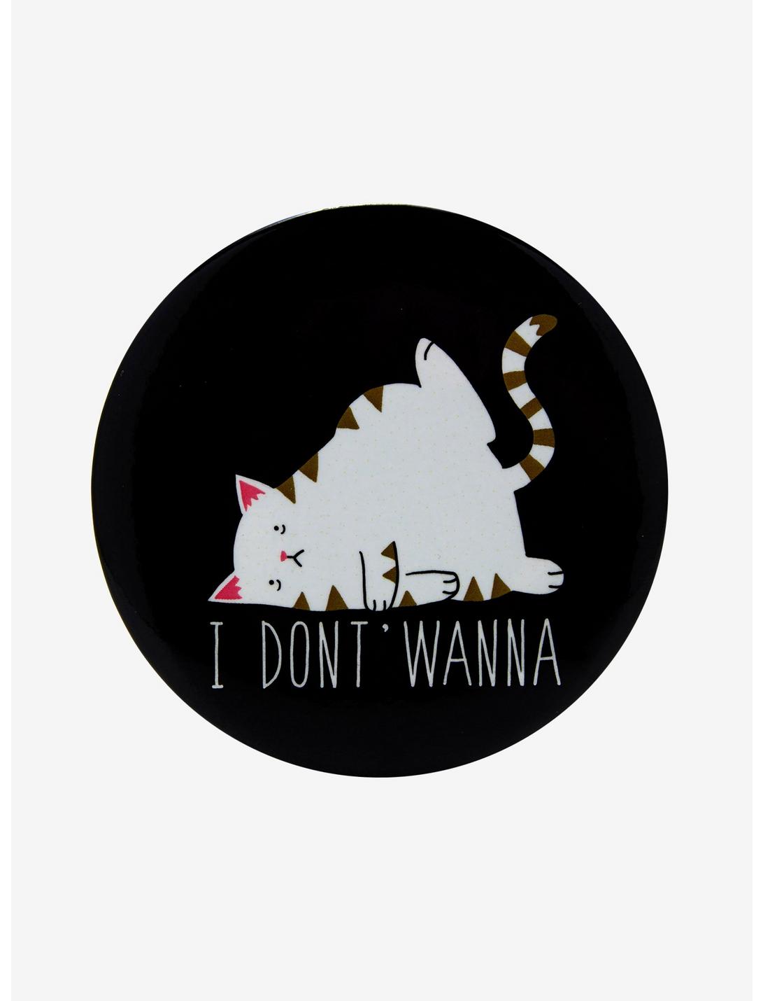 I Don't Wanna Cat Button, , hi-res