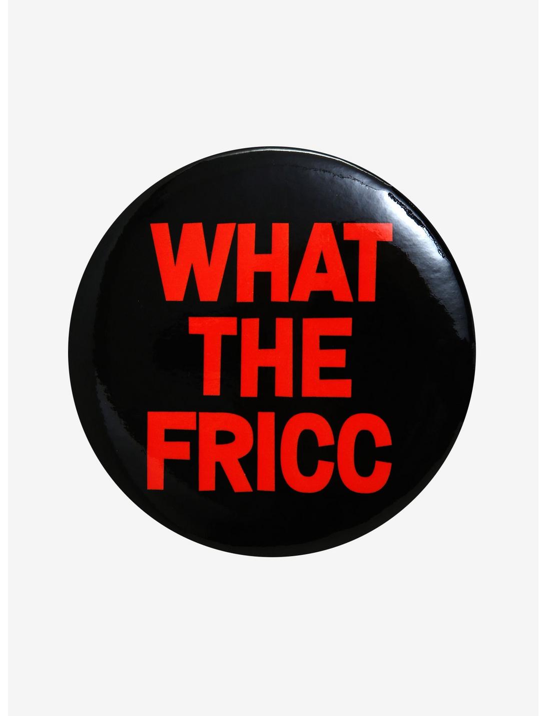 What The Fricc Button, , hi-res
