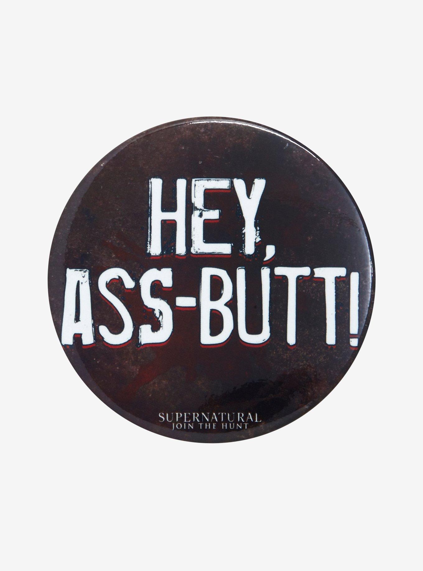 Supernatural Ass-Butt Button | Hot Topic