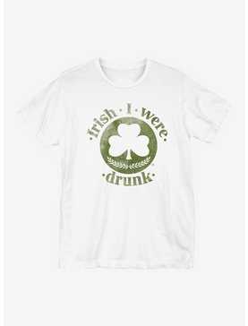 St Patrick's Day Irish I Were Drunk T-Shirt, , hi-res