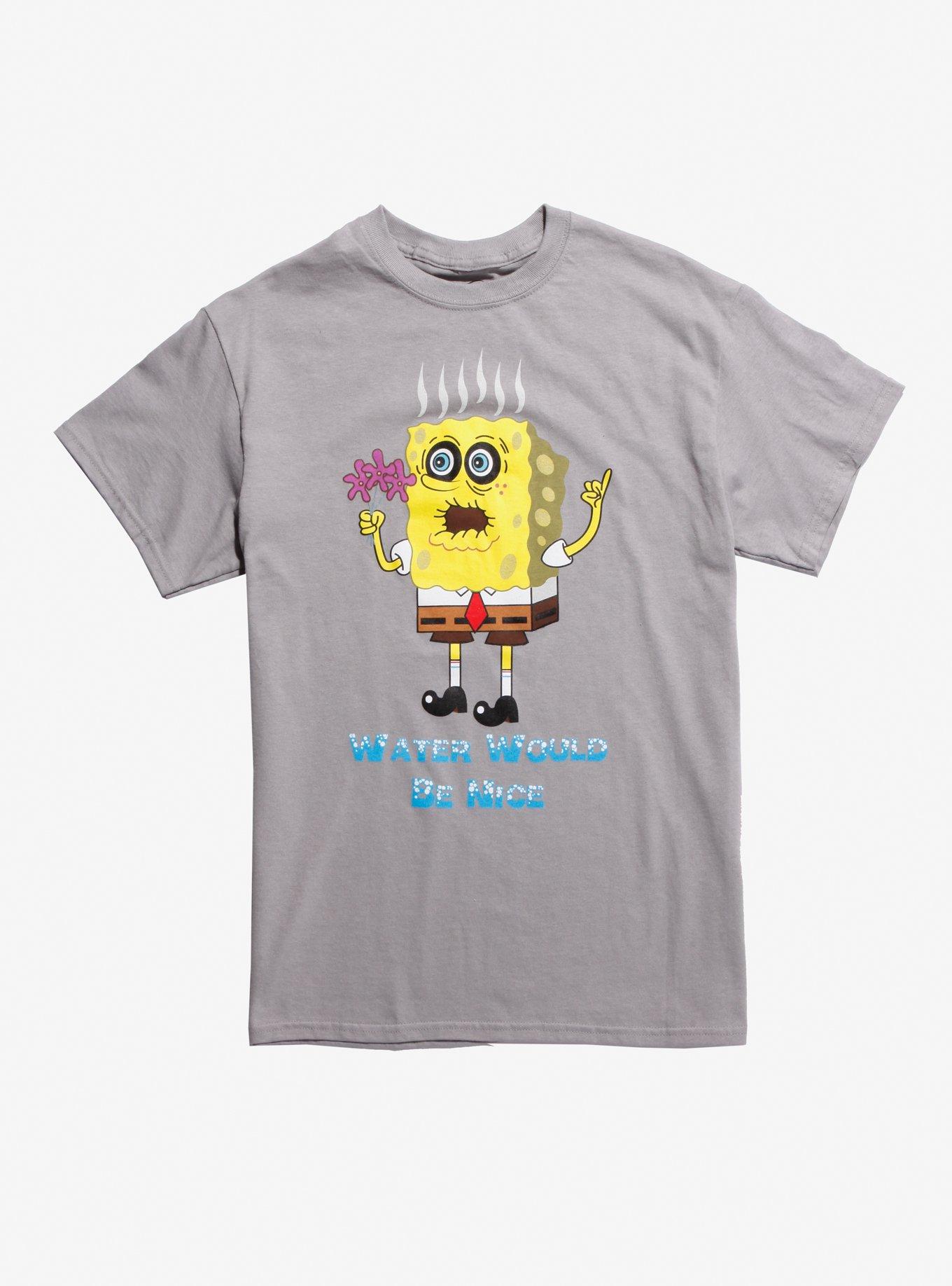 SpongeBob SquarePants Water Would Be Nice T-Shirt | Hot Topic