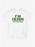 St. Patrick's Day I'm Irish For The Day T-Shirt, WHITE, hi-res
