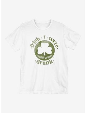 St. Patrick's Day Irish I Were Drunk T-Shirt, , hi-res